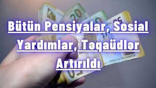 Bütün Pensiyalar Sosial Yardımlar Təqaüdlər Artırıldı [upl. by Lauber833]