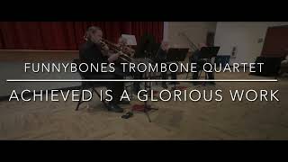 Achieved Is The Glorious Work  20240628  FunnyBones trombone quartet [upl. by Miarfe]