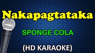 NAKAPAGTATAKA  Sponge Cola HD Karaoke [upl. by Keung]