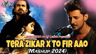 Tera Zikar amp To Fir Aao Mashup DYK INDIA ft DJ Lemon  New Song 2024 [upl. by Strader]