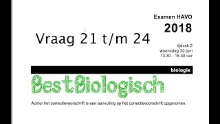 Biologie examen havo 2018 2e tijdvak vraag 21 tm 24 [upl. by Kalil]