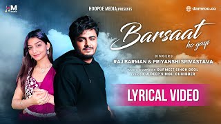 Barsaat Ho Gayi Lyrical Video  Raj Barman  Priyanshi Srivastava  romantic monsoonspecial [upl. by Derrej473]