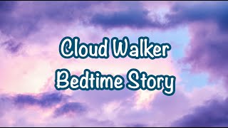 Childrens Bedtime Stories  Cloud Walker [upl. by Onnem30]