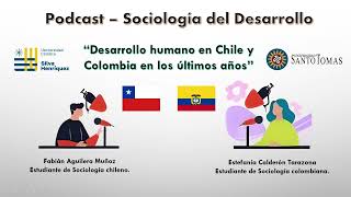 Podcast sobre Sociología del Desarrollo “Desarrollo humano en Chile y Colombia en los últimos años” [upl. by Emalee650]