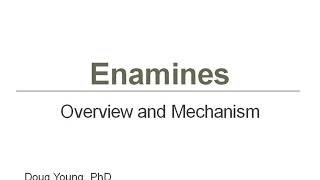 Enamines  Introduction Mechanism and Examples [upl. by Boucher318]