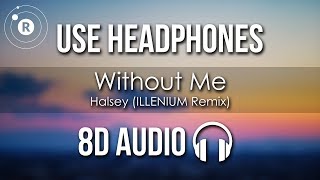 Halsey  Without Me 8D AUDIO ILLENIUM Remix [upl. by Megdal908]