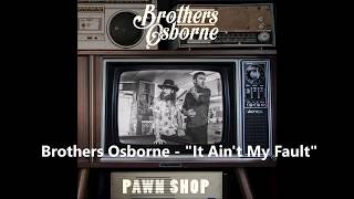 Lyrics  Brothers Osborne  It Aint My Fault [upl. by Head]