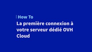 La première connexion à votre serveur dédié OVH Cloud [upl. by Odrude976]