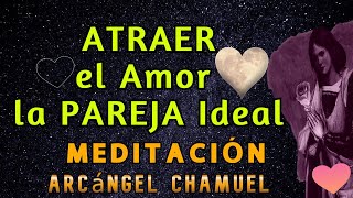 MEDITACIÓN ATRAER el Amor de PAREJA IDEAL │SANAR RELACIONES │💗 Sanación Vínculos Dañados ❣️ [upl. by Ainavi]