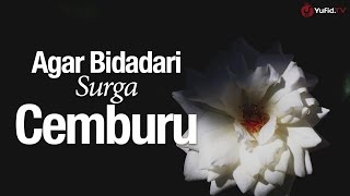 Ceramah Agama Islam Agar Bidadari Surga Cemburu  Ustadz Abdullah Taslim MA [upl. by Drawde]