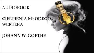 🎧 Cierpienia młodego Wertera 🎧 J W Goethe Audiobook Lektury szkolne [upl. by Uthrop]