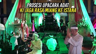 PROSESI UPACARA ADAT  KI JAGA RASA MIANG KE ISTANA [upl. by Dier768]