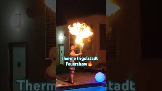 Donau Therme Ingolstadt Feuershow 🔥🔥 [upl. by Sharona]