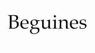 How to Pronounce Beguines [upl. by Helena]