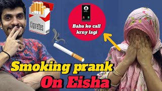 Smoking prank on Esha  GONE WRONG [upl. by Hannahsohs361]