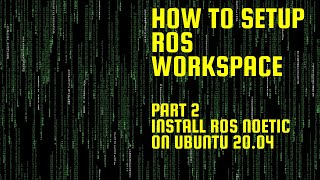 How to setup ROS workspace  part 23  Install ROS Noetic on Ubuntu 2004 [upl. by Irot]