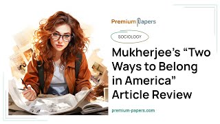 Mukherjee’s “Two Ways to Belong in America” Article Review  Essay Example [upl. by Ecyar]