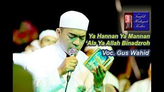 Ya Hannan Ya Mannan amp Ala Ya Allah Binadzroh  Gus Wahid  Ahbaabul Musthofa Kudus Pra Habib Syech [upl. by Akived426]