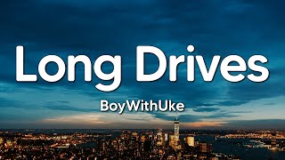 BoyWithUke  Long Drives Lyrics [upl. by Akemahs]