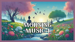 Energizing Morning Music to Start Your Day  Morning meditation  Uplifting Music Refreshing melody [upl. by Jonah]