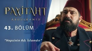 Hepsinin Adı İslamdır  Payitaht Abdülhamid 43Bölüm [upl. by Hayarahs]