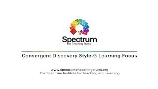 Convergent Discovery StyleG Learning Focus  Spectrum of Teaching Styles [upl. by Peyton]