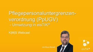 Webcast  Pflegepersonaluntergrenzenverordnung PpUGV  Umsetzung in eisTIK® [upl. by Tirrej]