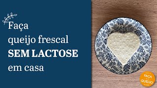 Faça queijo frescal SEM LACTOSE em casa [upl. by Jonina85]