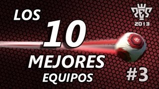 PES 2013  Los 10 mejores equipos  Capítulo III [upl. by Annayram]