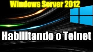 Windows Server 2012  Habilitando o Telnet [upl. by Seale]