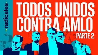 ¬RADICALES parte 2 ¬ AMLO es la agenda de las élites y el PRIAN ¿Podrán abollarlo [upl. by Ramor461]