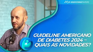 Guideline americano de diabetes 2024 – quais as novidades [upl. by Alysa675]