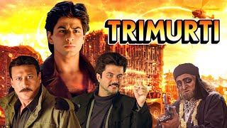 Trimurti Hindi Full Movie  त्रिमूर्ति  Shahrukh Khan Anil Kapoor Jackie Shroff Bollywood Movies [upl. by Arednaxela]