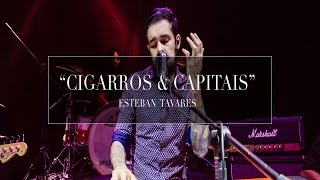 Esteban Tavares  Cigarros e Capitais [upl. by Ahseet]