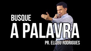 Busque a Palavra  Pregação Pr Elizeu Rodrigues  JUBRAC GO  2022 [upl. by Ydnis]