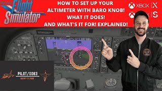 MSFS2020HOW TO SET UP YOUR ALTIMETER WITH BARO KNOBWHAT IT DOESAND WHATS IT FOR EXPLAINED [upl. by Ariek202]