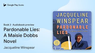 Pardonable Lies A Maisie Dobbs Novel Book 3 by Jacqueline Winspear · Audiobook preview [upl. by Remmer696]