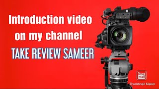 Introduction on my channel  Take review sameer [upl. by Lupita]