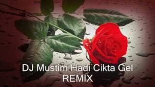 Hadi Cikta Gel Remix by DJ MUSTIM Stuttgart [upl. by Sadick]