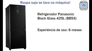 GeladeiraRefrigerador Panasonic Black Glass 425L BB53  Experiência de uso [upl. by An]