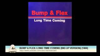 BUMP amp FLEX LONG TIME COMING BIG UP VERSION 1999 [upl. by Thad]