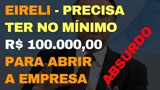 EIRELI  CAPITAL SOCIAL MÍNIMO PARA ABRIR UMA EMPRESA  EMPRESA INDIVIDUAL DE RESPONSABILIDADE LTDA [upl. by Catrina123]