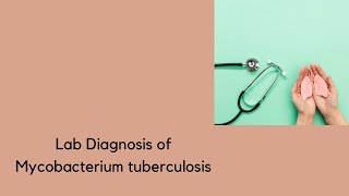 Mycobacterium tuberculosis  Lab diagnosis [upl. by Naved]