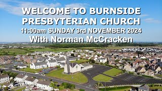 Burnside Sunday 3rd November 2024  Norman McCracken  1100am [upl. by Leo]