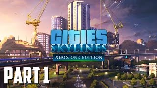 Cities Skylines Xbox One Edition  Part 1  New Beginning [upl. by Lea]