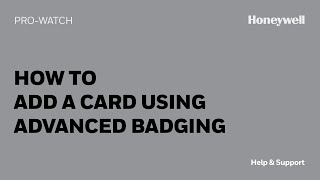 How to Add a Card to ProWatch using Advanced Badging  Honeywell Help amp Support [upl. by Sheri352]