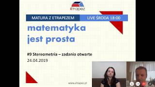 STEREOMETRIA otwarte  Pewniaki maturalne Zadania z CKE Matura z eTrapezem LIVE 9 24042019 [upl. by Ennaxxor]