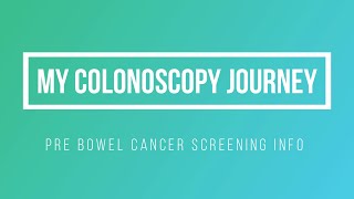 My Colonoscopy Journey  Pre Bowel Cancer Screening Info [upl. by Eedna367]