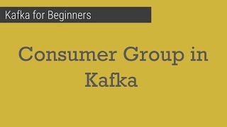 Part 11  What is consumer group in Kafka  Kafka for beginners [upl. by Murdocca]