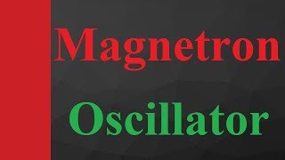 Cavity Magnetron or Magnetron Oscillator Basics Structure Working amp Characteristics Explained [upl. by Feld]